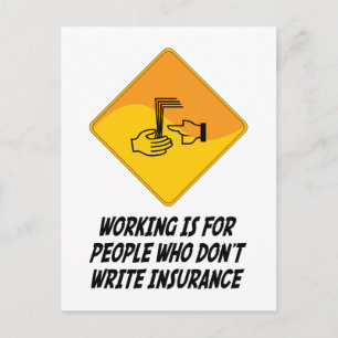 Working Is For People Who Don't Write Insurance Postcard