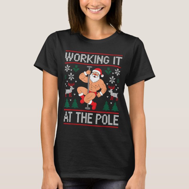 Working It At The Le Funny Santa Dancing Ugly Chri T-Shirt (Front)