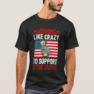 Working Like Crazy to Support The Lazy Family Pare T-Shirt