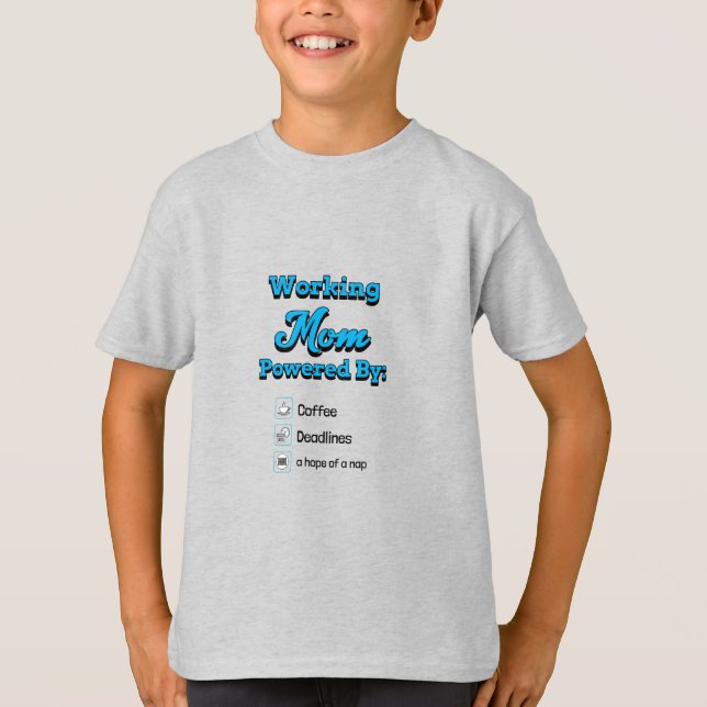 Working Mum Powered By:Coffee Deadlines A nap hope T-Shirt (Front)
