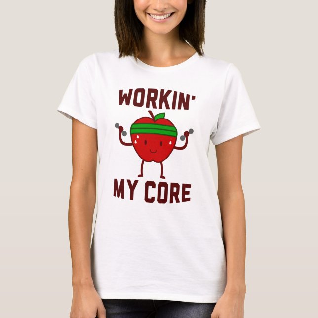 Working My Apple Core T-Shirt (Front)