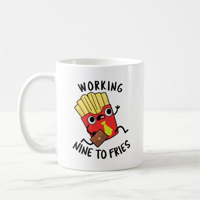 Working Nine To Fries Funny French Fries Pun  Coffee Mug (Left)