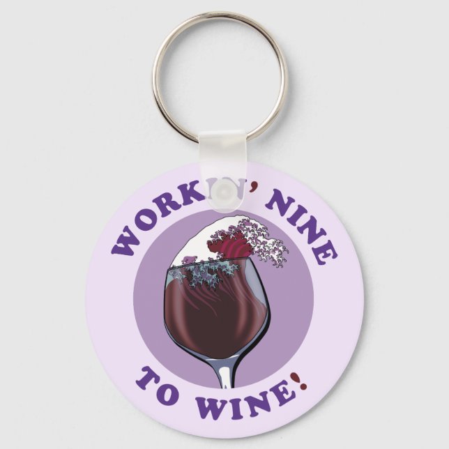 Working Nine To Wine | Funny Wine Lovers Quote Key Ring (Front)