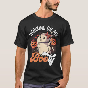 Working On My Booty T-Shirt