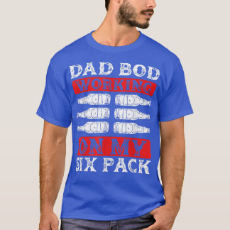 Working On My Dad Bod  Funny Father's Day Beer Lov T-Shirt