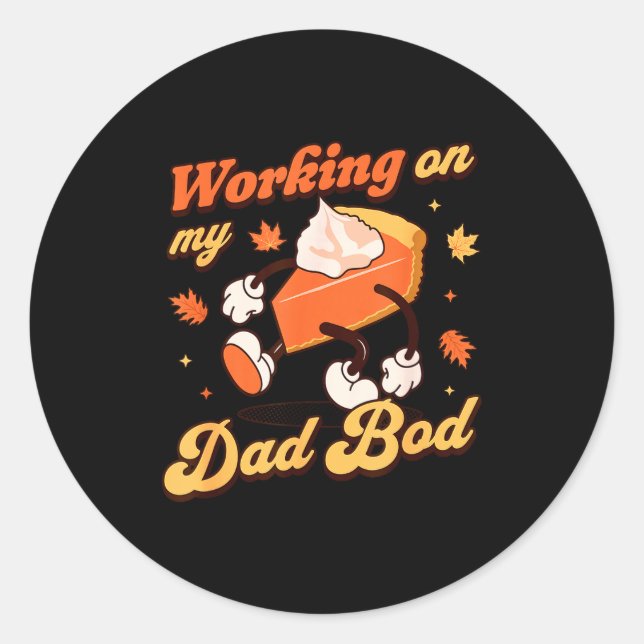 Working On My Dad Bod - Thanksgiving Pregnancy Ann Classic Round Sticker (Front)