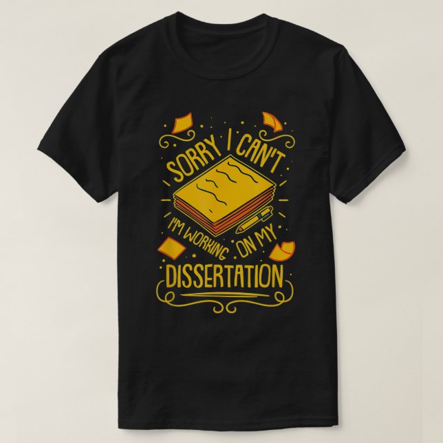 Working On My Dissertation  T-Shirt (Design Front)