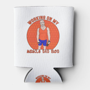 Working on My Muscle Dad Bod Can Cooler