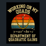 Working On My Quads Funny Retro Algebra Math Gym T Poster<br><div class="desc">Working On My Quads Funny Retro Algebra Math Gym Teacher</div>