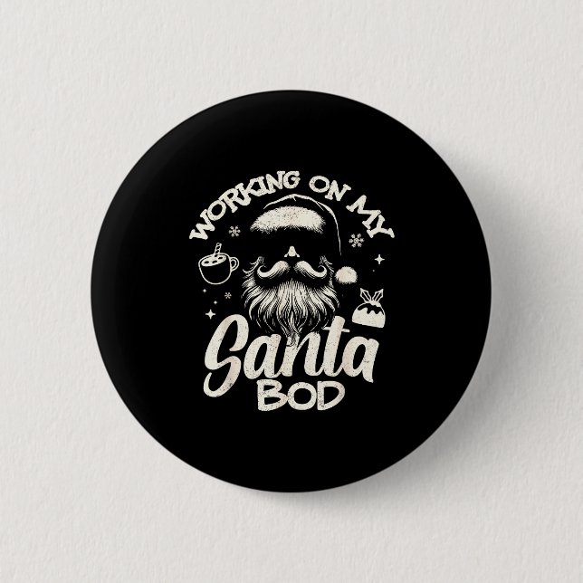 Working On My Santa Bod - Christmas Future Dad  6 Cm Round Badge (Front)