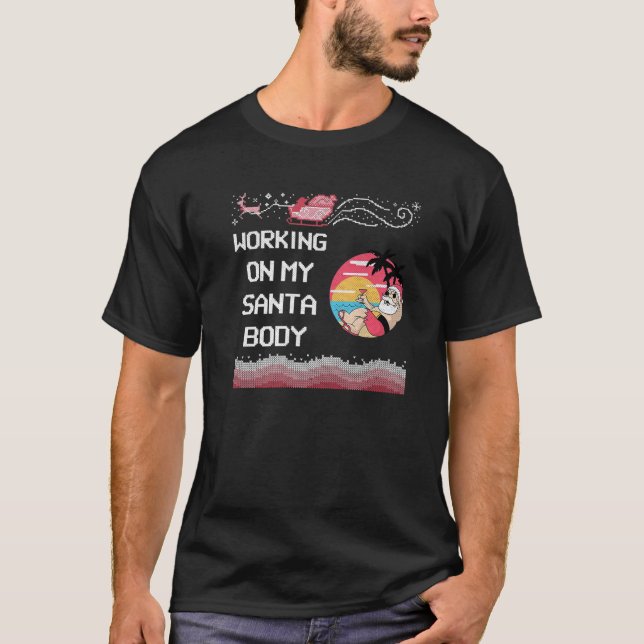 Working On My Santa Body Ugly Christmas Fitness He T-Shirt (Front)