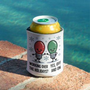 Working Over The Holidays Christmas Funny Joke Can Cooler