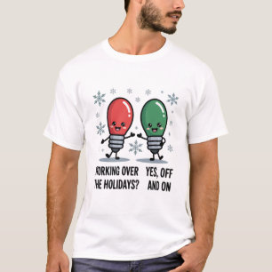 Working Over The Holidays Christmas Funny Joke T-Shirt