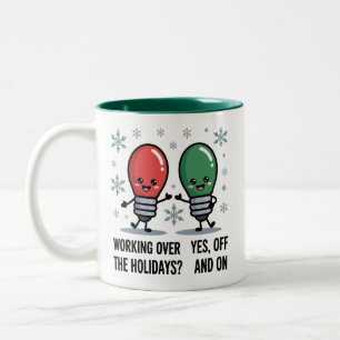 Working Over The Holidays Christmas Funny Joke Two-Tone Coffee Mug