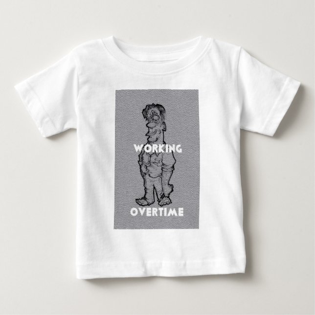 Working Overtime Baby T-Shirt (Front)