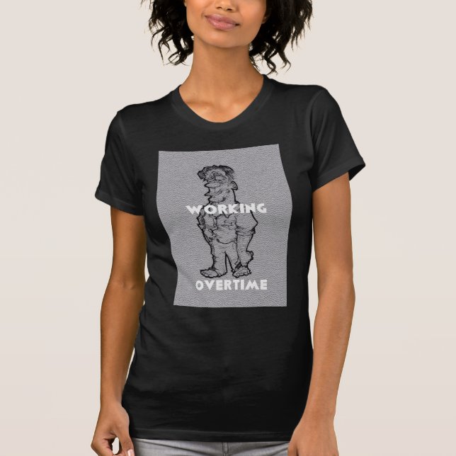 Working Overtime T-Shirt (Front)
