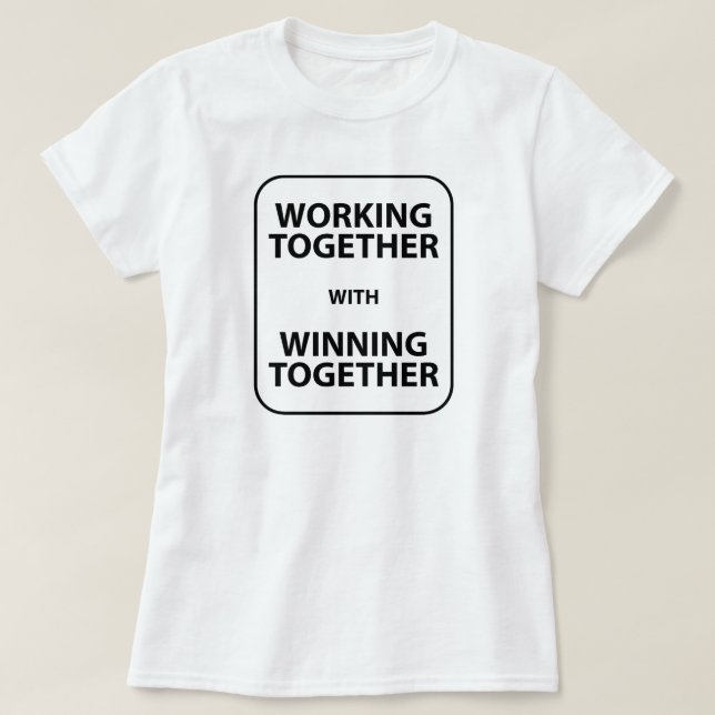 Working Together With Winning Together T-Shirt Tum (Design Front)