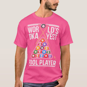 Worklds'S Dkayest Pool Player Billiard Billiards T-Shirt