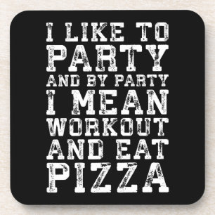 Workout and Eat Pizza (I Like To Party) - Funny Coaster