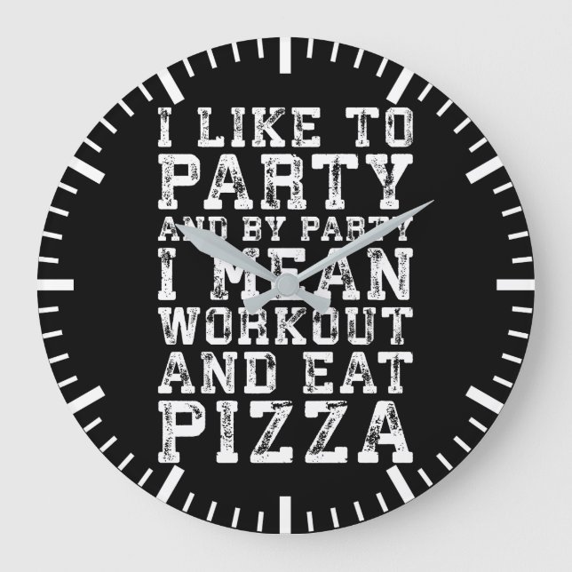 Workout and Eat Pizza (I Like To Party) - Funny Large Clock (Front)