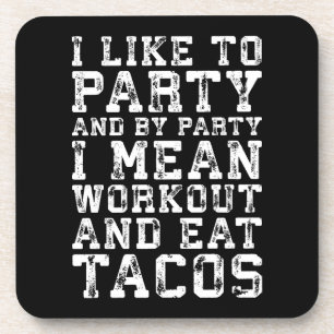 Workout and Eat Tacos (I Like To Party) - Funny Coaster