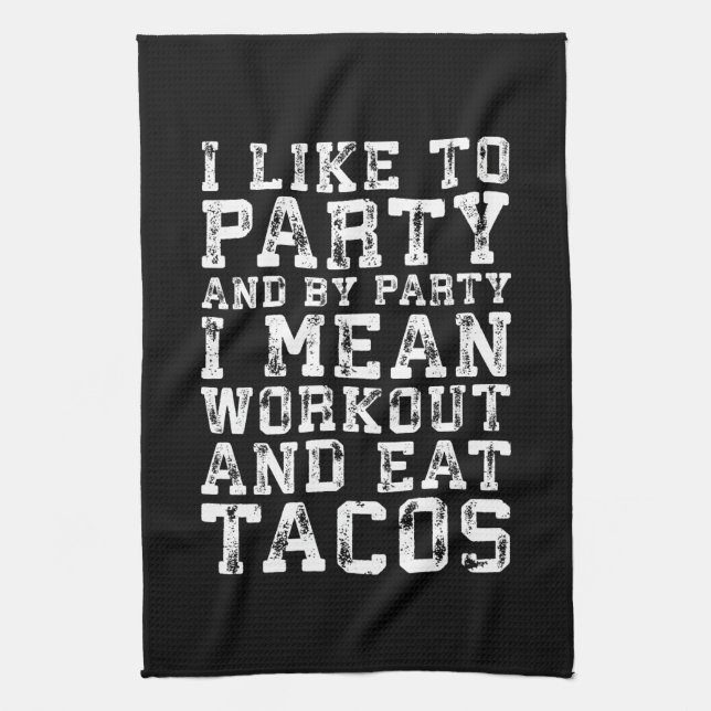 Workout and Eat Tacos (I Like To Party) - Funny Tea Towel (Vertical)