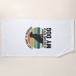 Workout and Hang With My Dog Vintage Dog Lover Des Beach Towel