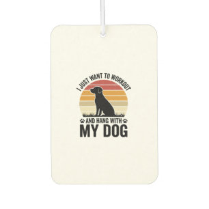 Workout and Hang With My Dog Vintage Dog Lover Des Car Air Freshener