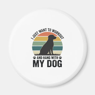 Workout and Hang With My Dog Vintage Dog Lover Des Magnet