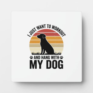 Workout and Hang With My Dog Vintage Dog Lover Des Plaque