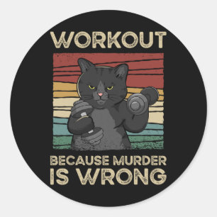 Workout Because Murder Is Wrong Cat Gym Vintage Classic Round Sticker