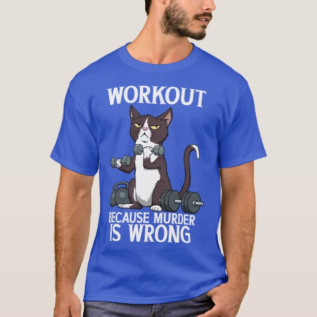 Workout Because Murder Is Wrong Funny girl T-Shirt (Front)
