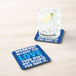 Workout Because You Love Your Body - Motivational Coaster