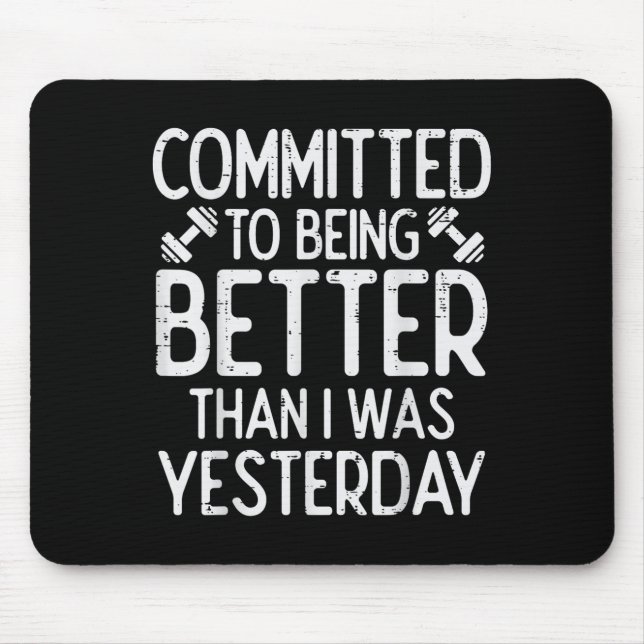 Workout Committed To Being Better Gym Motivation W Mouse Mat (Front)