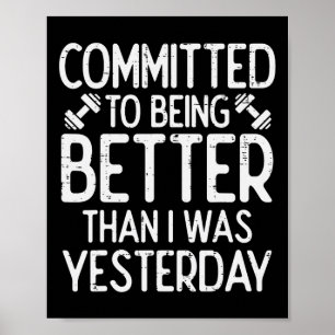Workout Committed To Being Better Gym Motivation W Poster