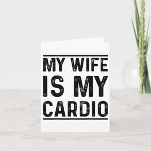 Workout Gym Fitness Exercise My Wife Is My Cardio  Card