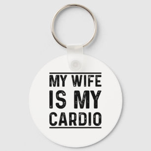Workout Gym Fitness Exercise My Wife Is My Cardio  Key Ring