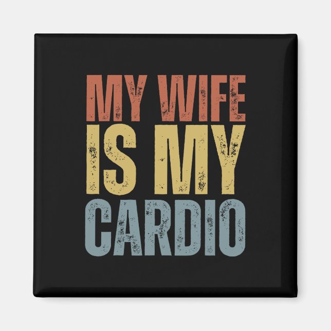 Workout Gym Fitness My Wife Is My Cardio  Magnet (Front)
