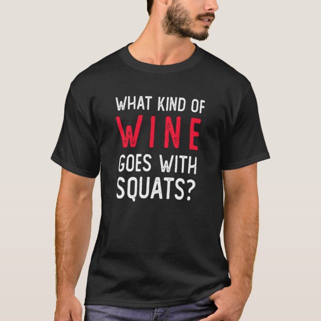 Workout Gym Meme For Wine Squats Joke T-Shirt (Front)