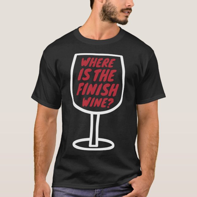 Workout Gym  Where Is The Finish Wine  Fitness  Ru T-Shirt (Front)