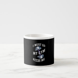 Workout Health And Ness - My Gym Needs Me Espresso Cup