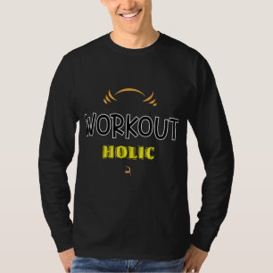Workout Holic Gym Fitness Exercise T-Shirt
