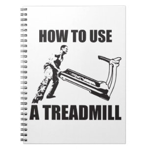 Workout Humour - How To Use A Treadmill Notebook