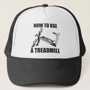 Workout Humour - How To Use A Treadmill Trucker Hat