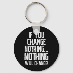 Workout If You Change Nothing Gym Inspirational Wo Key Ring