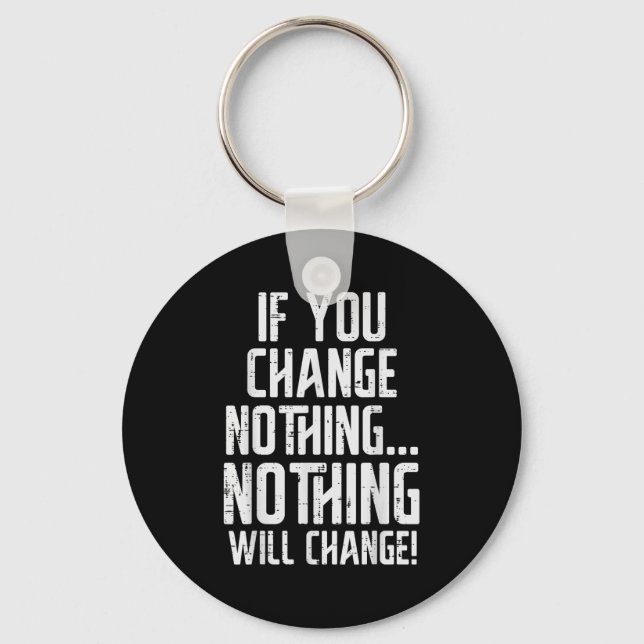 Workout If You Change Nothing Gym Insrational Wome Key Ring (Front)