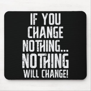 Workout If You Change Nothing Gym Insrational Wome Mouse Mat