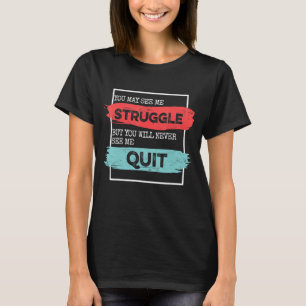 Workout Inspiration Motivational Saying Men Women  T-Shirt