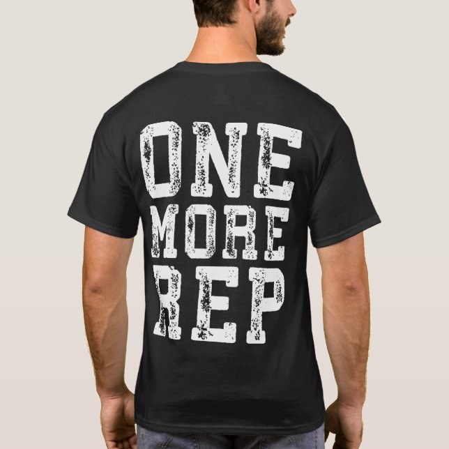Workout Inspiration - One More Rep - Motivational T-Shirt (Back)