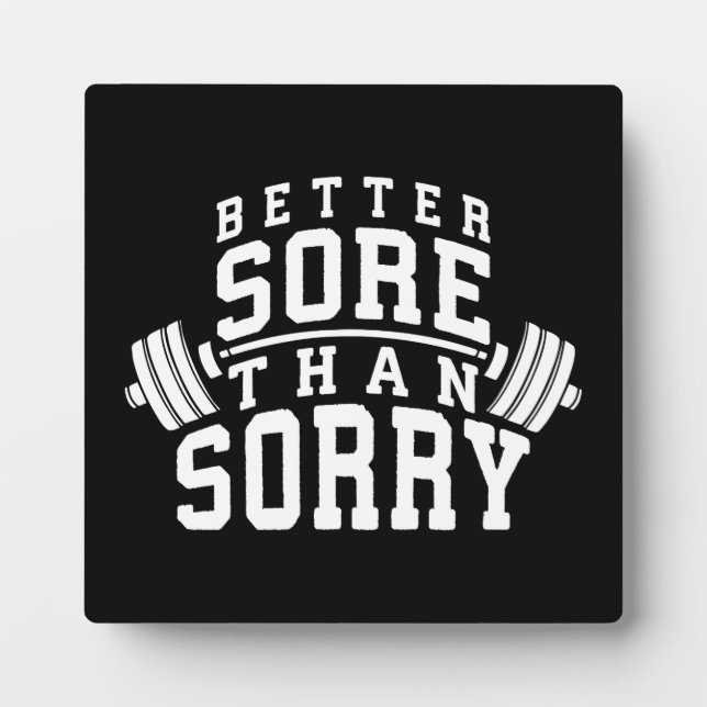 Workout Motivation - Better Sore Than Sorry - Gym Plaque (Front)